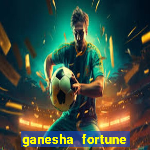 ganesha fortune minutos pagantes